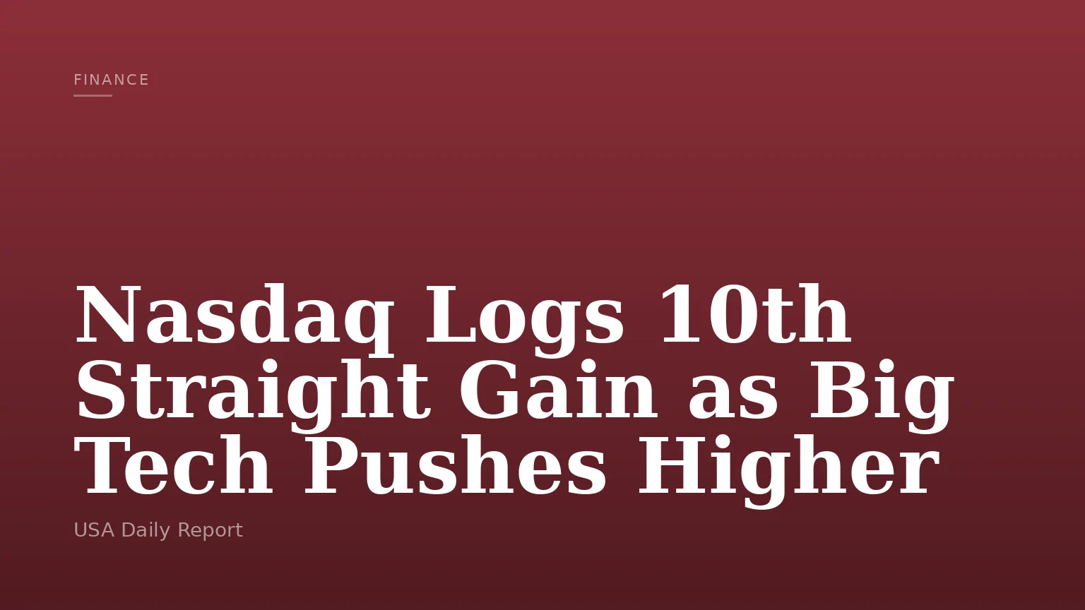 Nasdaq Logs 10th Straight Gain as Big Tech Pushes Higher