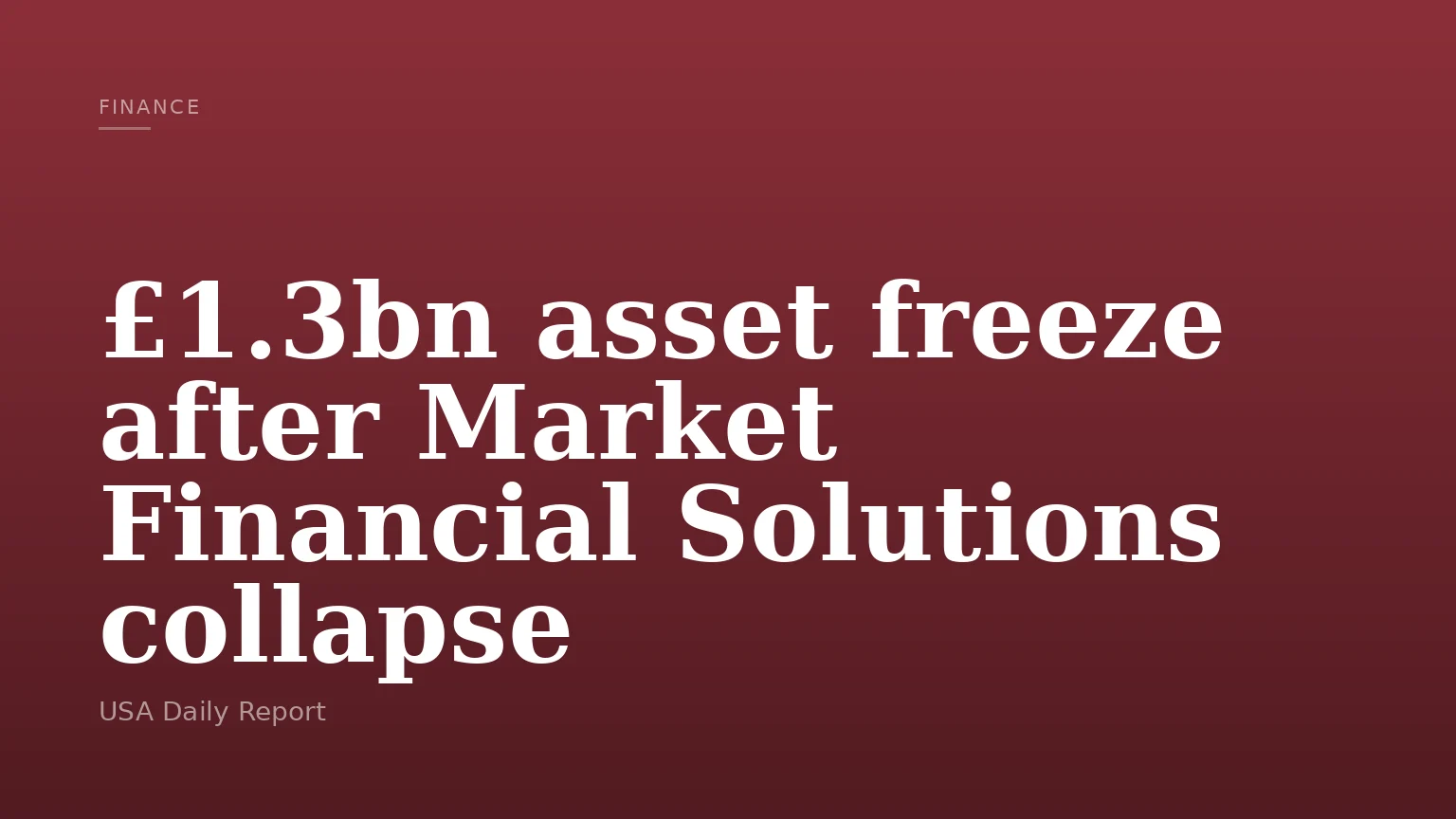 £1.3bn asset freeze after Market Financial Solutions collapse