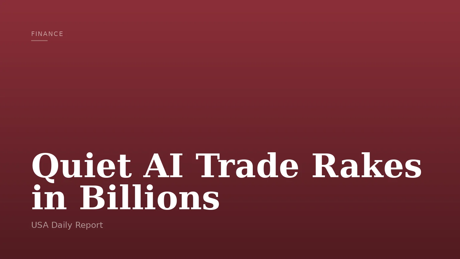 Quiet AI Trade Rakes in Billions