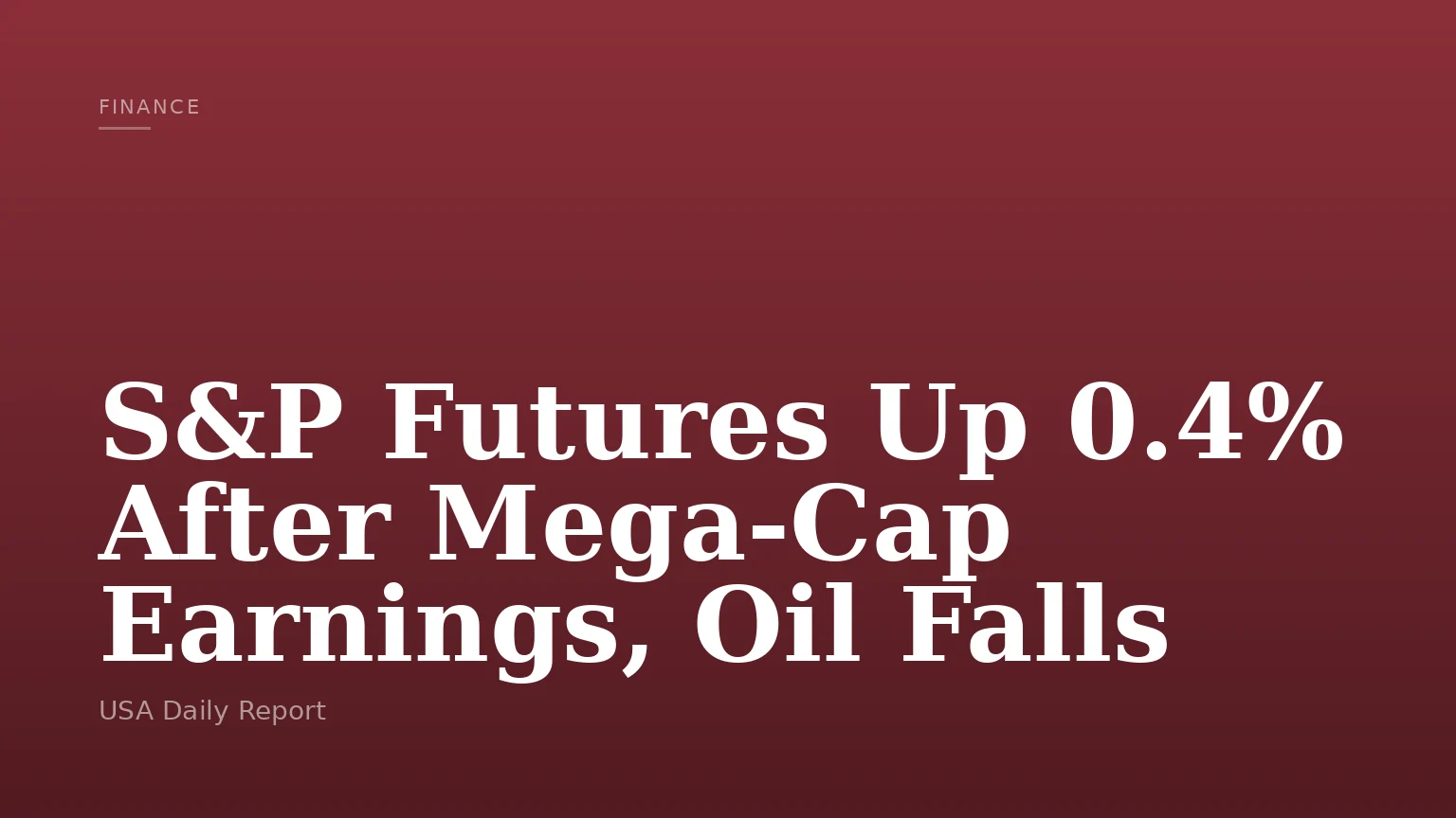 S&P Futures Up 0.4% After Mega-Cap Earnings, Oil Falls