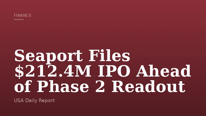 Seaport Files $212.4M IPO Ahead of Phase 2 Readout