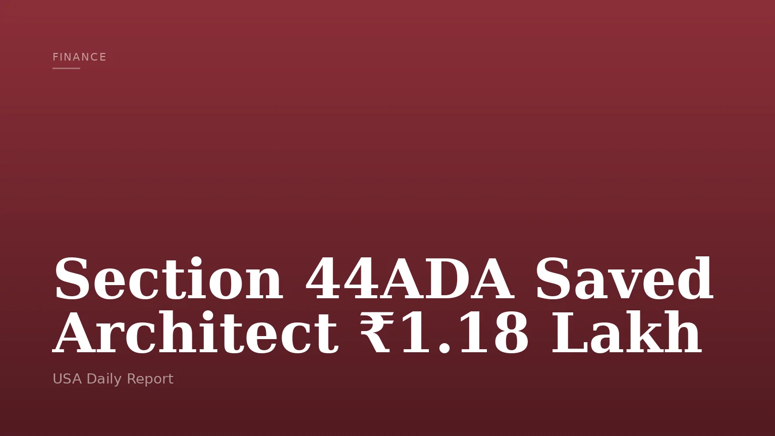 Section 44ADA Saved Architect ₹1.18 Lakh