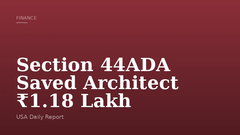 Section 44ADA Saved Architect ₹1.18 Lakh