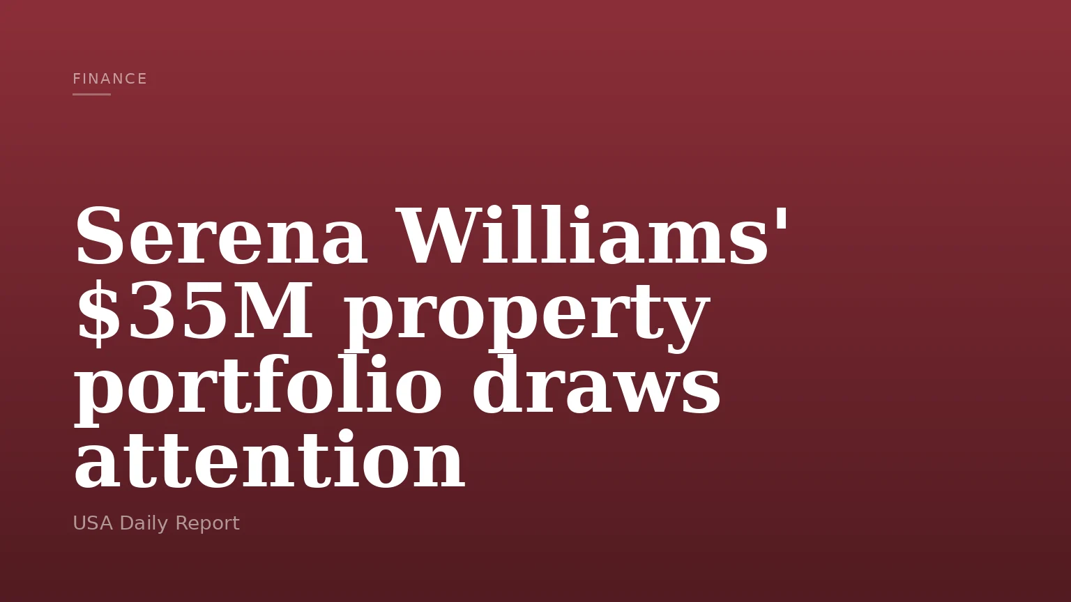 Serena Williams' $35M property portfolio draws attention