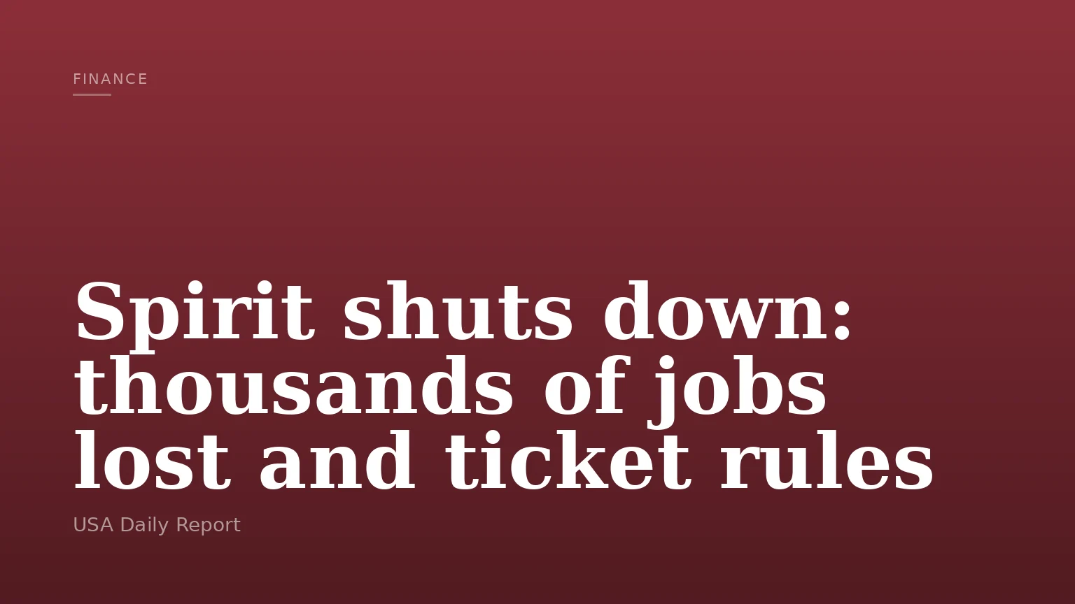 Spirit shuts down: thousands of jobs lost and ticket rules