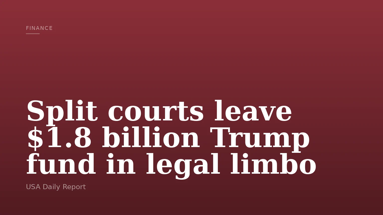 Split courts leave $1.8 billion Trump fund in legal limbo