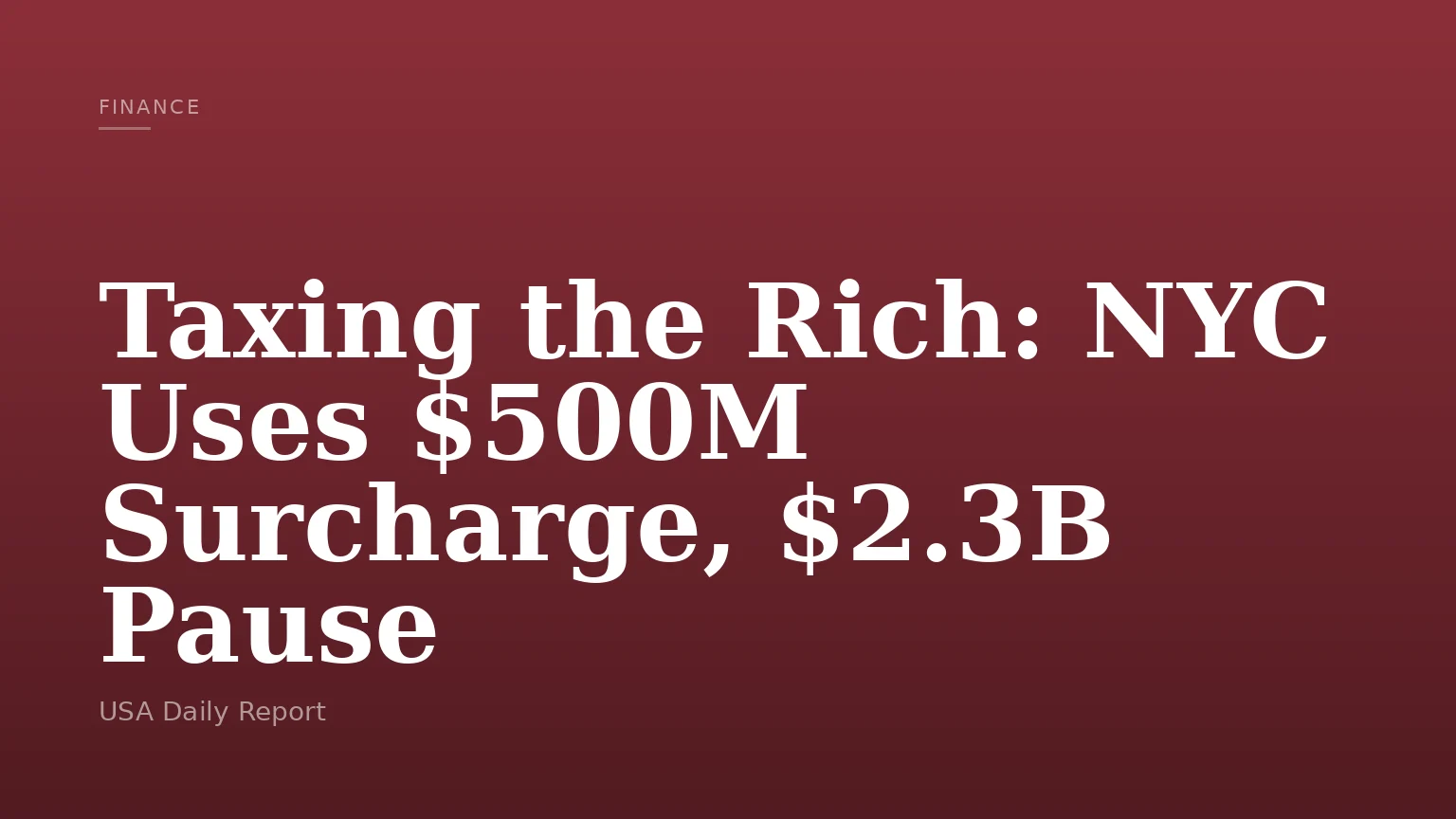Taxing the Rich: NYC Uses $500M Surcharge, $2.3B Pause