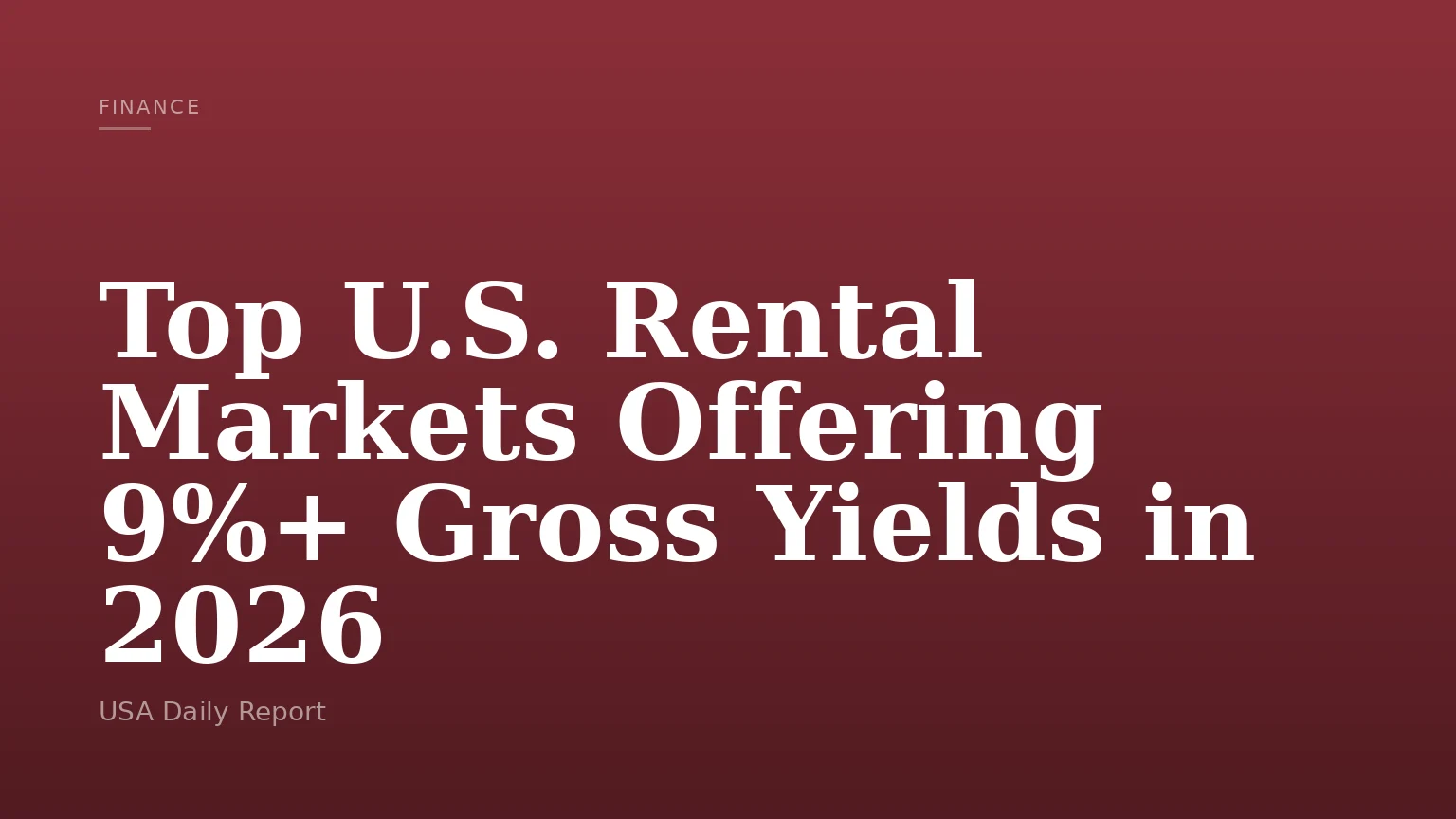 Top U.S. Rental Markets Offering 9%+ Gross Yields in 2026