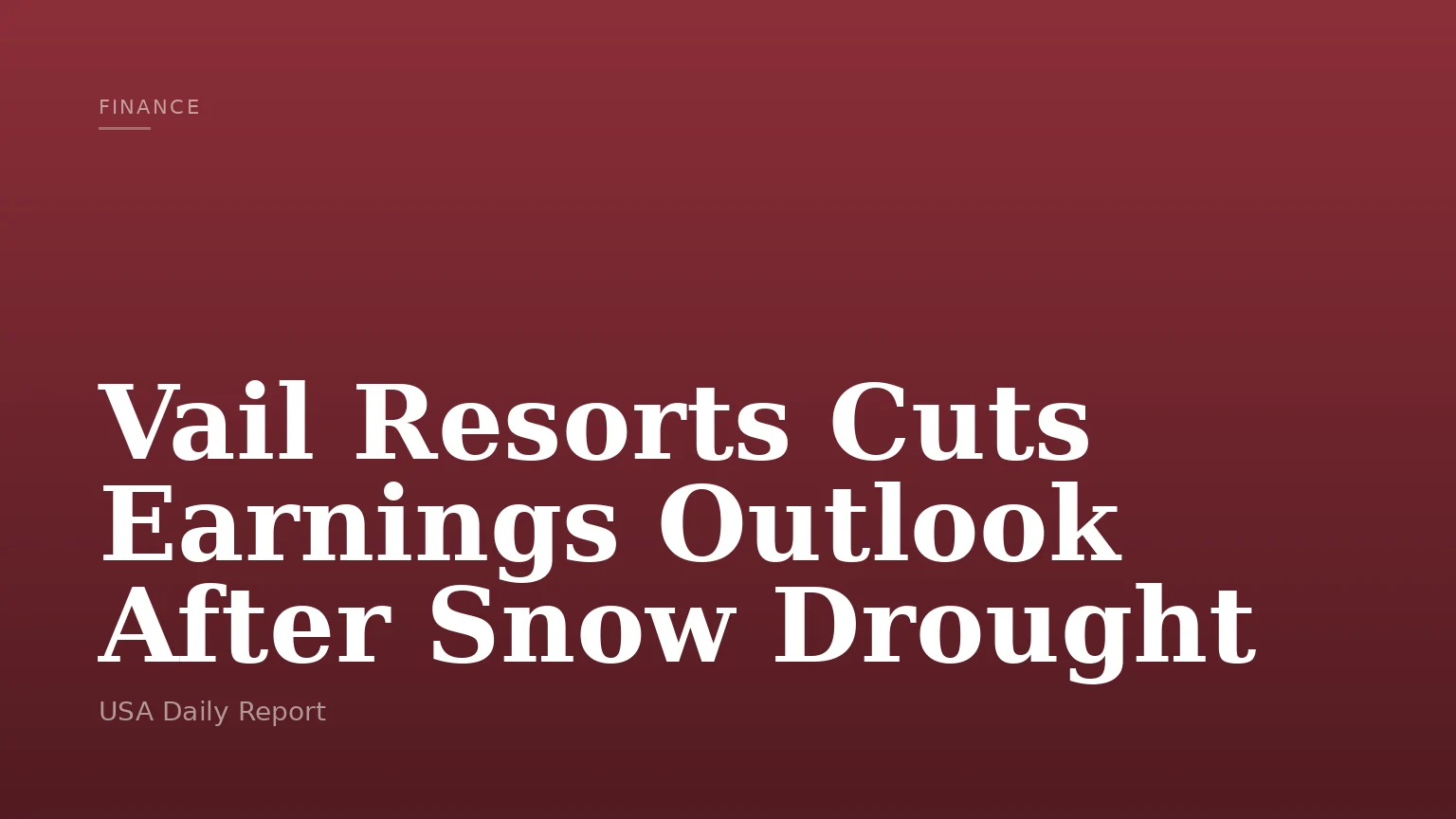 Vail Resorts Cuts Earnings Outlook After Snow Drought