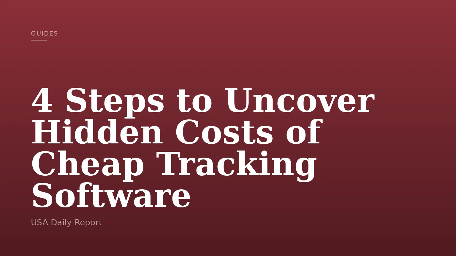 4 Steps to Uncover Hidden Costs of Cheap Tracking Software