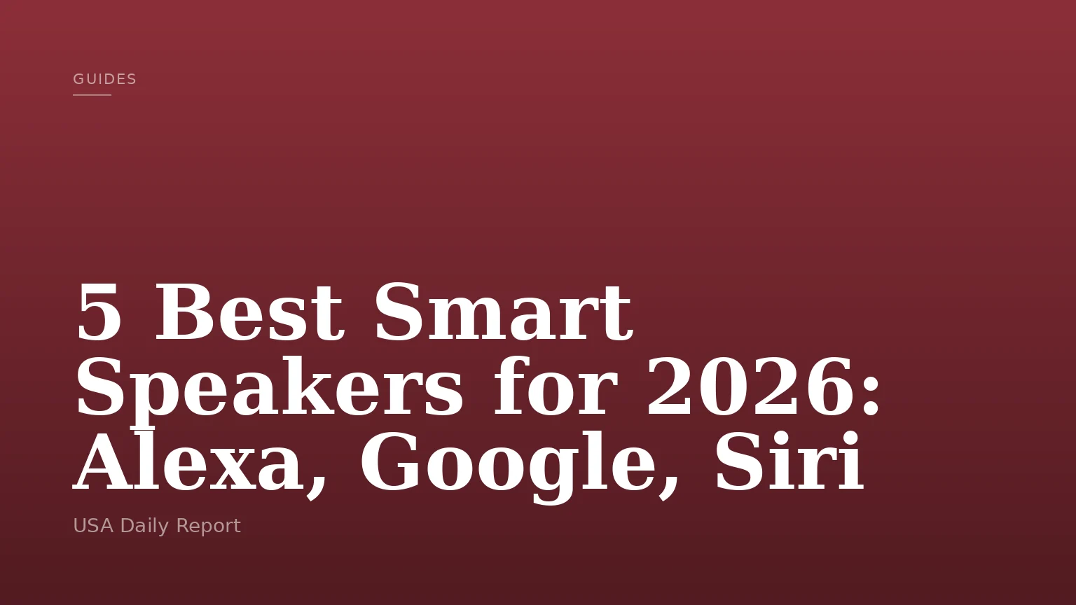5 Best Smart Speakers for 2026: Alexa, Google, Siri