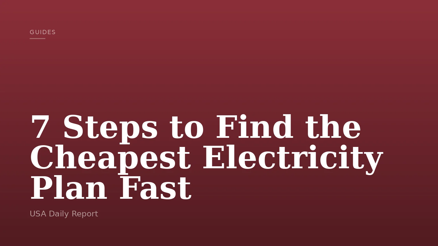 7 Steps to Find the Cheapest Electricity Plan Fast