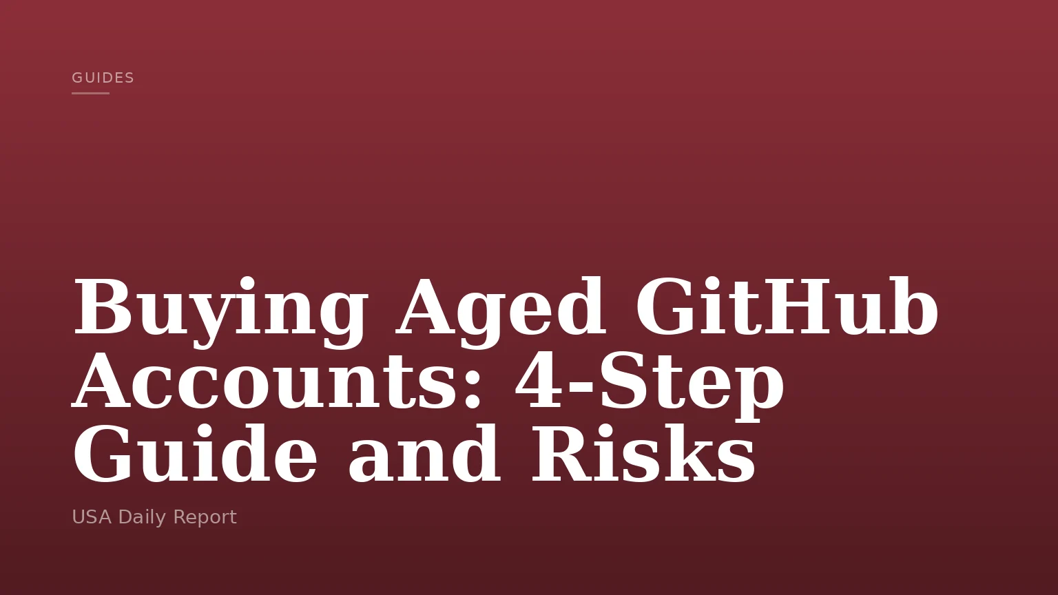 Buying Aged GitHub Accounts: 4-Step Guide and Risks