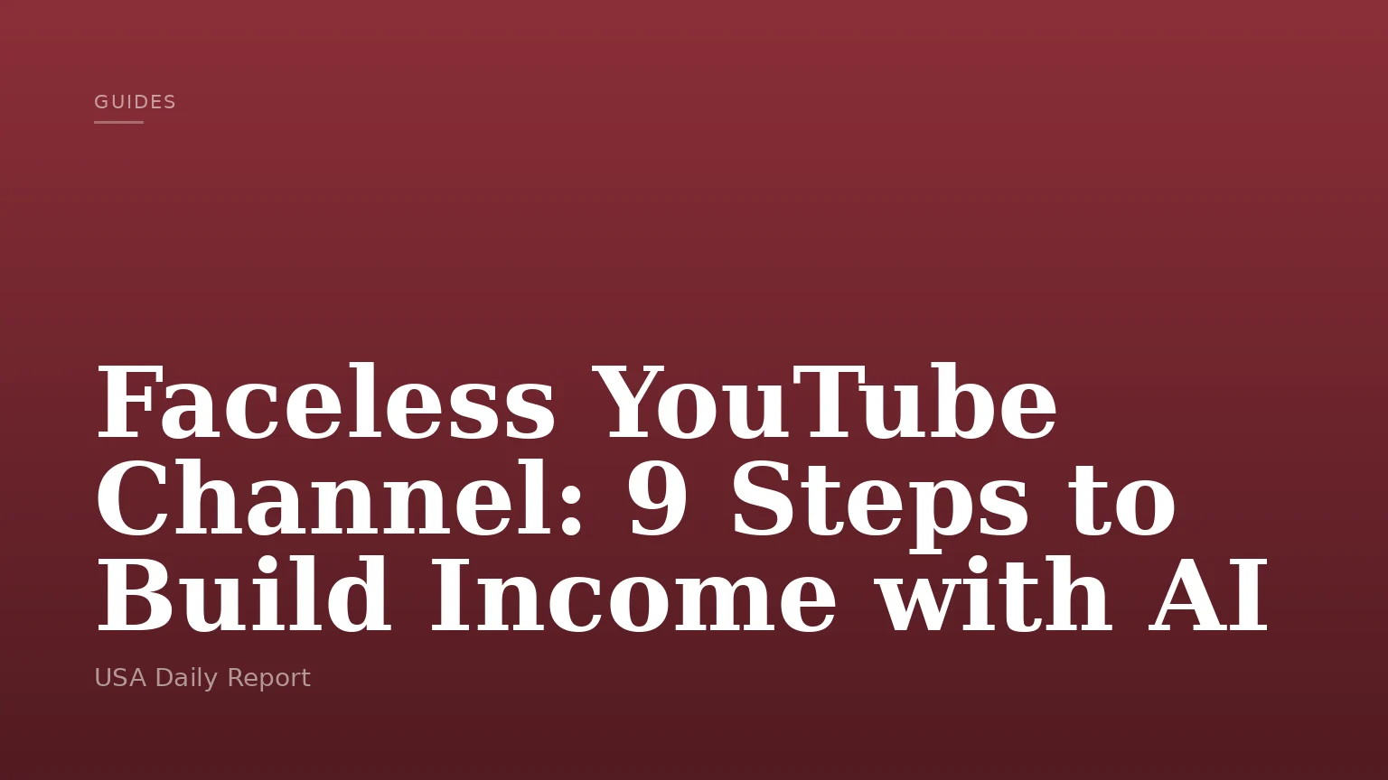 Faceless YouTube Channel: 9 Steps to Build Income with AI