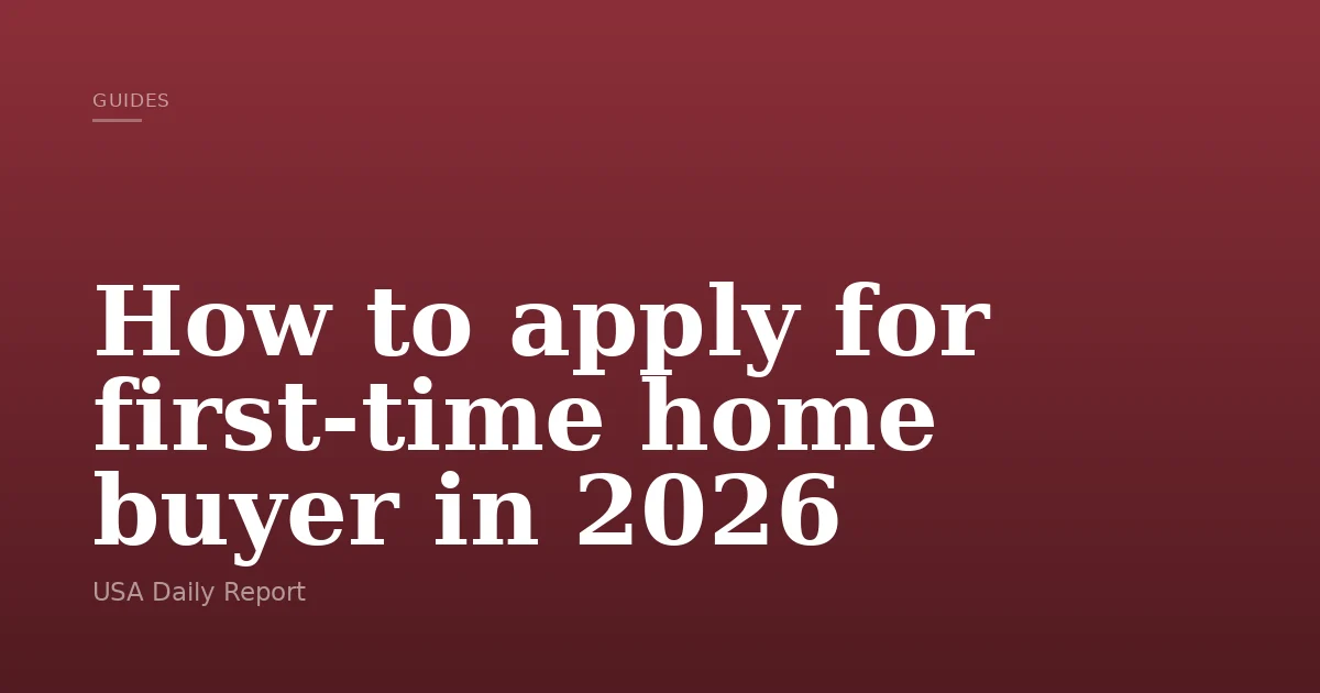 How to apply for first-time home buyer in 2026 | USA Daily Report