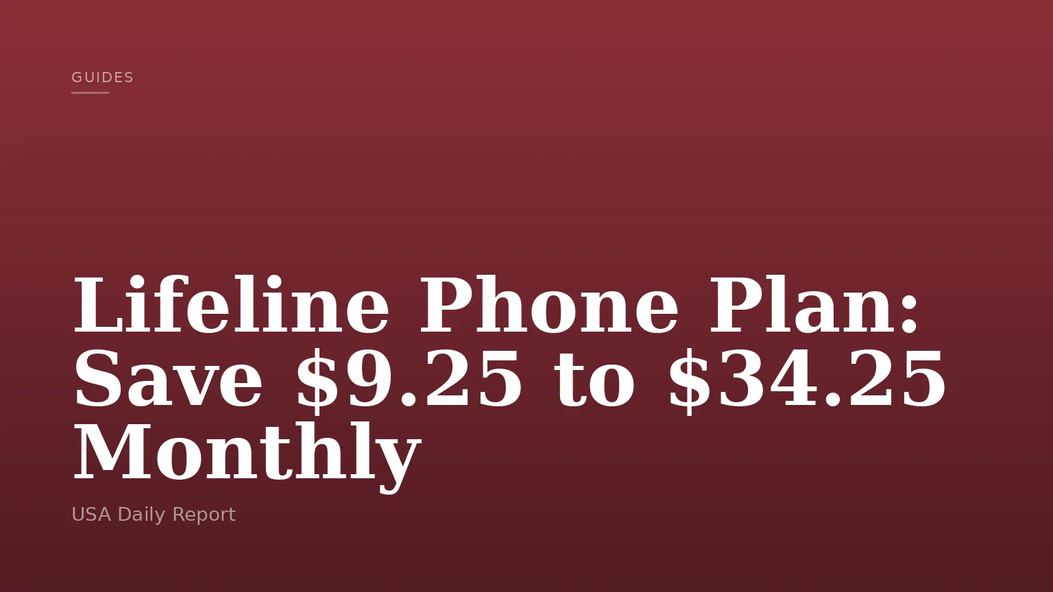 Lifeline Phone Plan: Save $9.25 to $34.25 Monthly