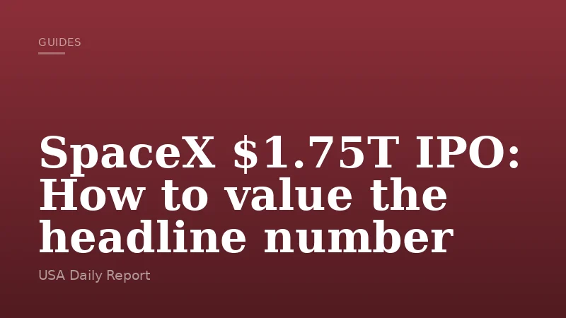 SpaceX $1.75T IPO: How to value the headline number