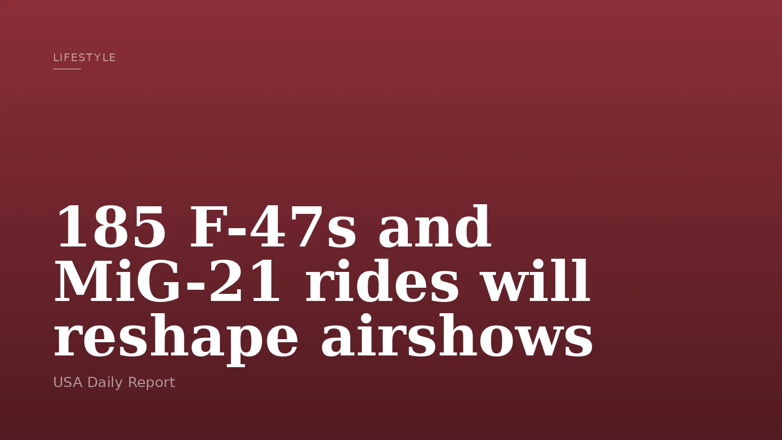 185 F-47s and MiG-21 rides will reshape airshows