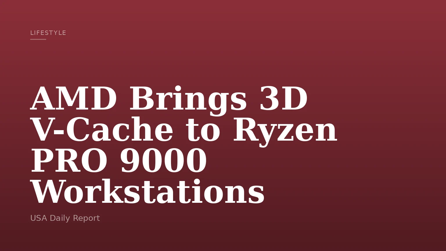 AMD Brings 3D V-Cache to Ryzen PRO 9000 Workstations
