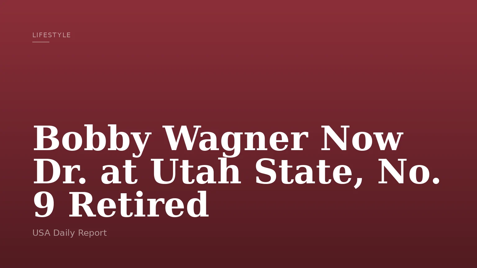Bobby Wagner Now Dr. at Utah State, No. 9 Retired