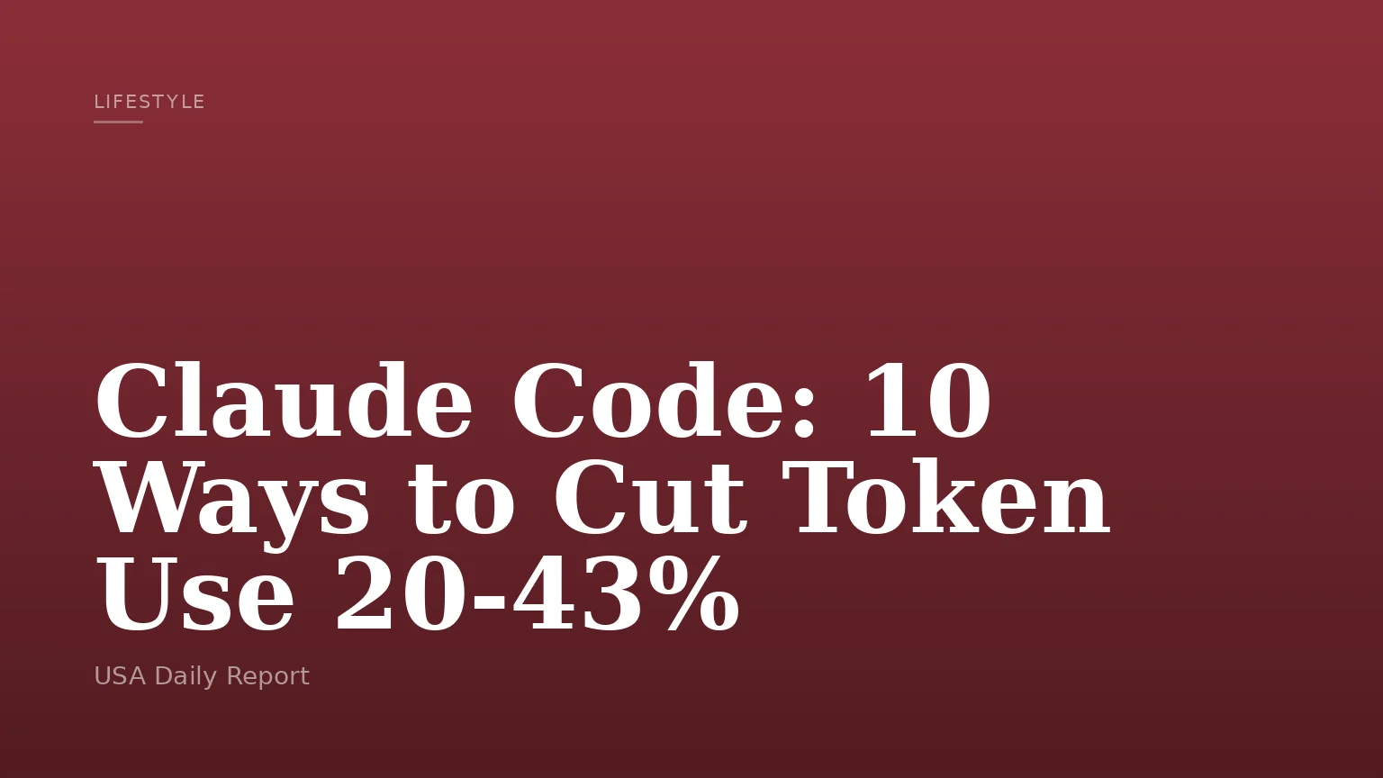 Claude Code: 10 Ways to Cut Token Use 20-43%