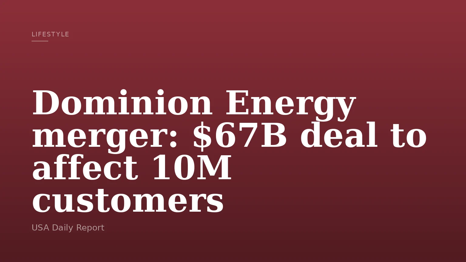 Dominion Energy merger: $67B deal to affect 10M customers