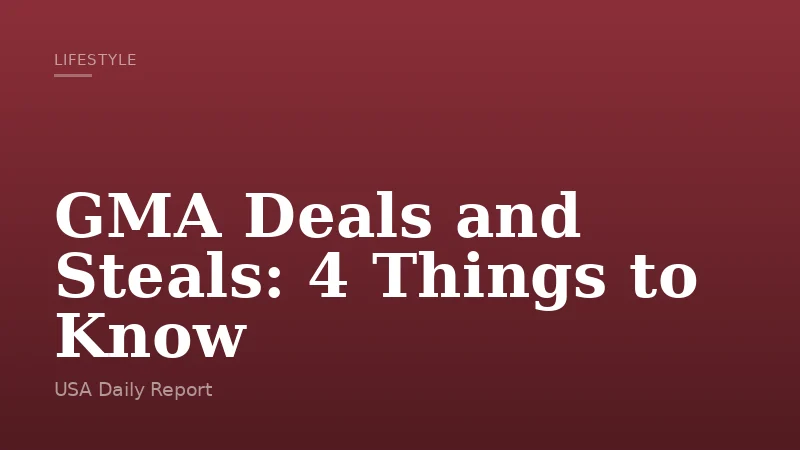 GMA Deals and Steals: 4 Things to Know