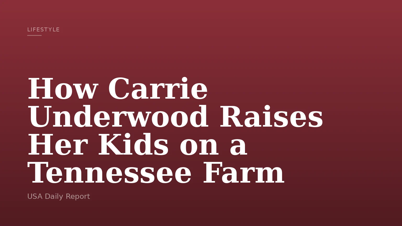 How Carrie Underwood Raises Her Kids on a Tennessee Farm