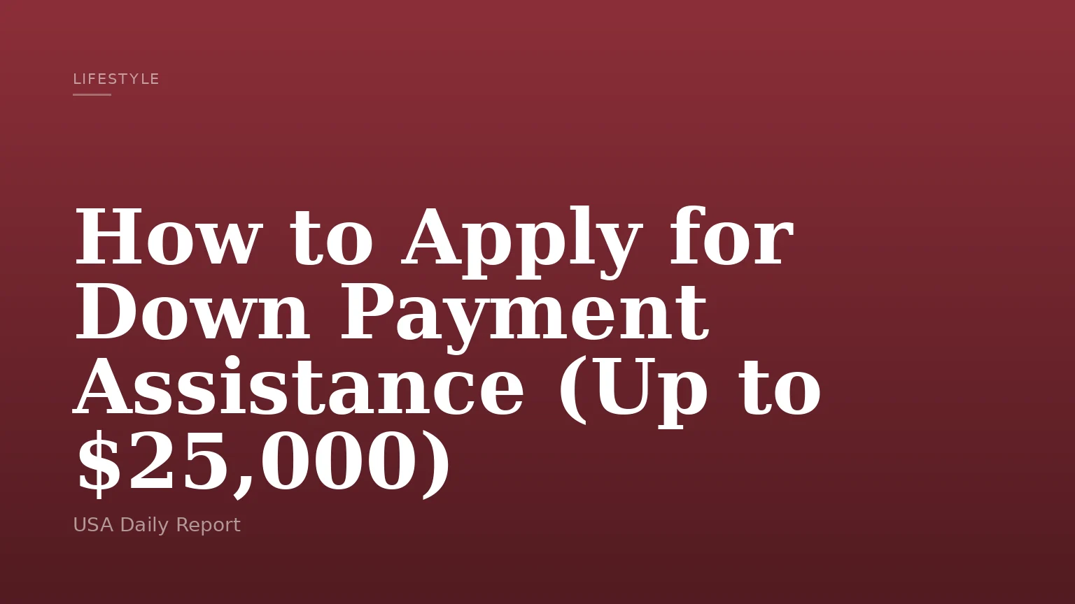 How to Apply for Down Payment Assistance (Up to $25,000)