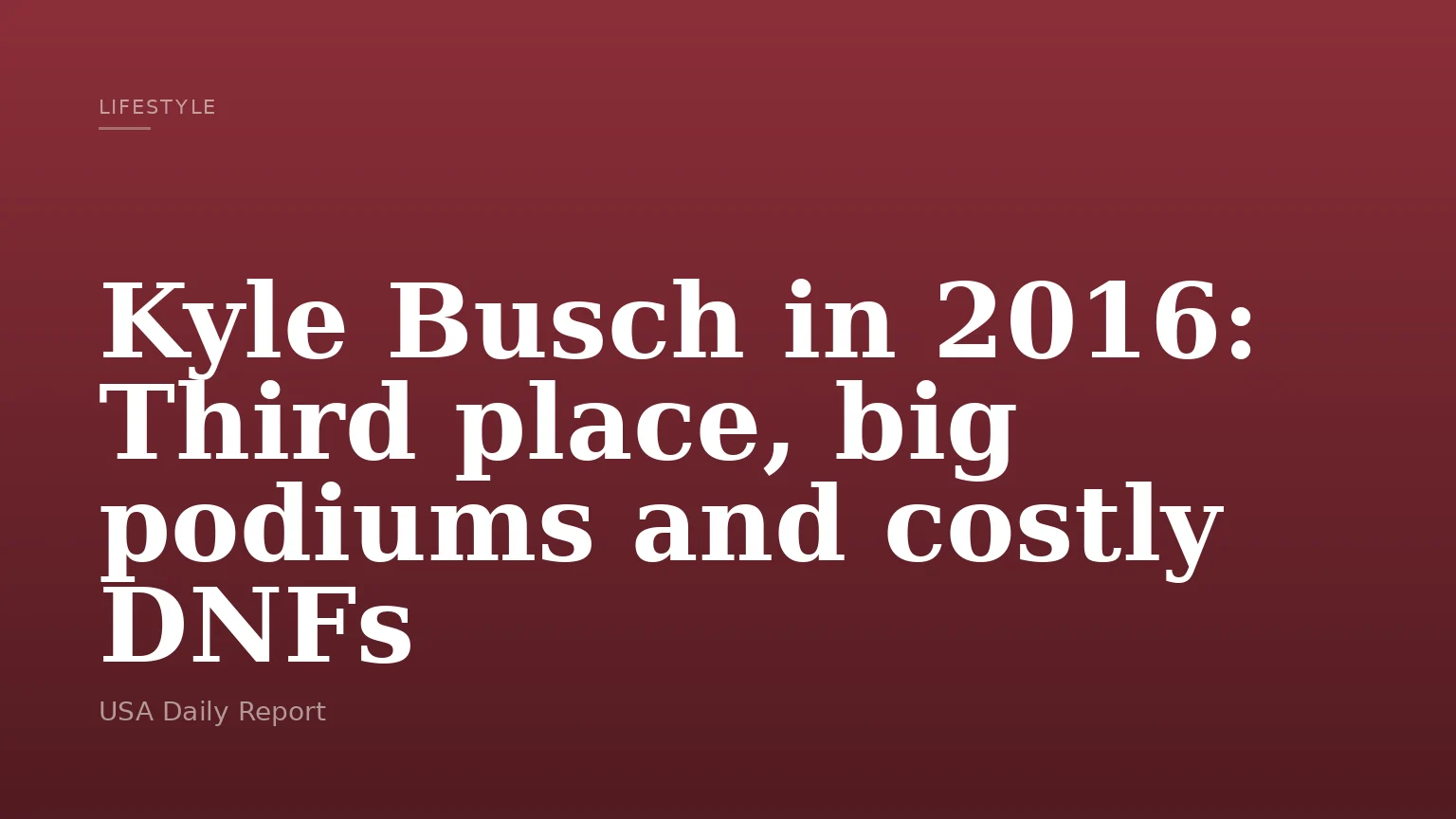Kyle Busch in 2016: Third place, big podiums and costly DNFs