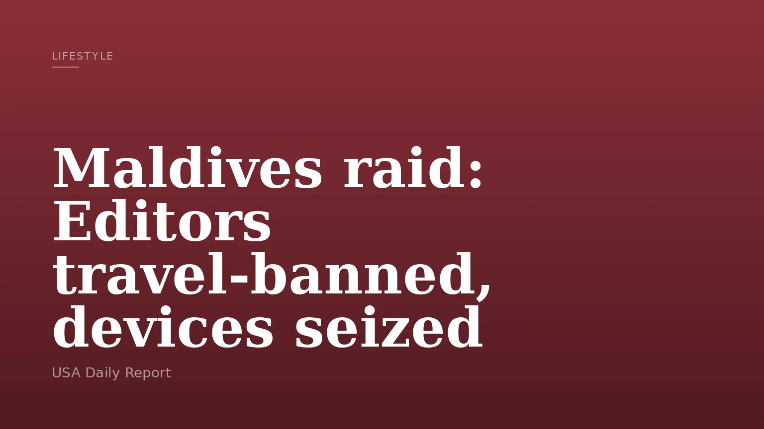 Maldives raid: Editors travel-banned, devices seized