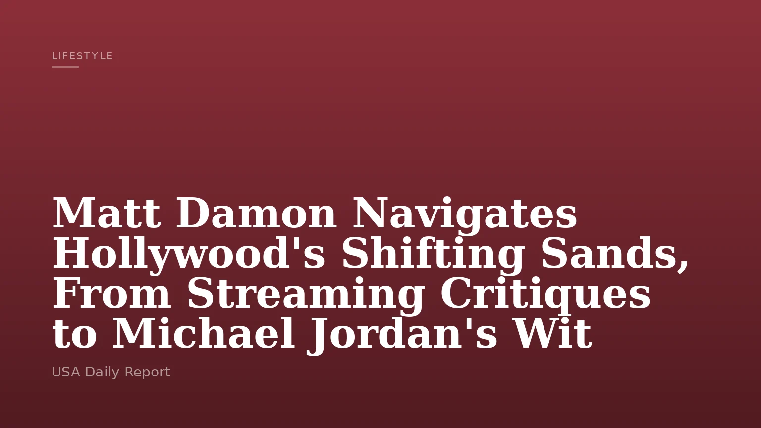 Matt Damon Navigates Hollywood's Shifting Sands, From Streaming Critiques to Michael Jordan's Wit
