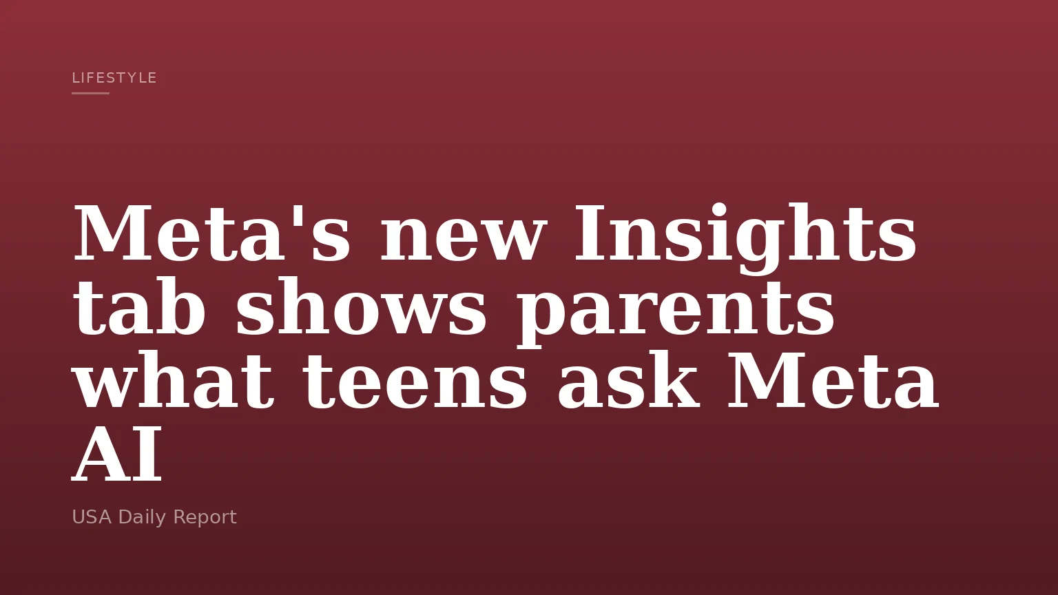 Meta's new Insights tab shows parents what teens ask Meta AI