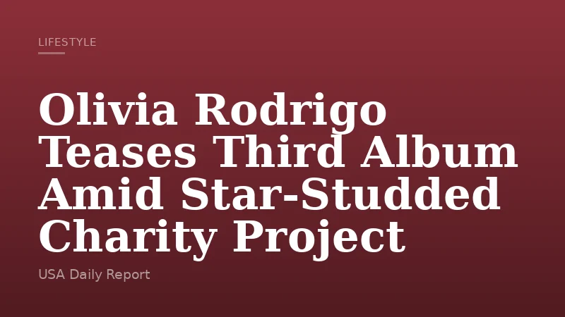 Olivia Rodrigo Teases Third Album Amid Star-Studded Charity Project