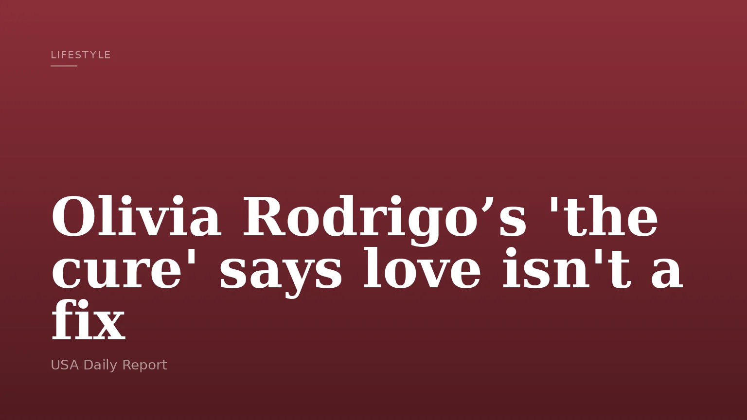 Olivia Rodrigo’s 'the cure' says love isn't a fix