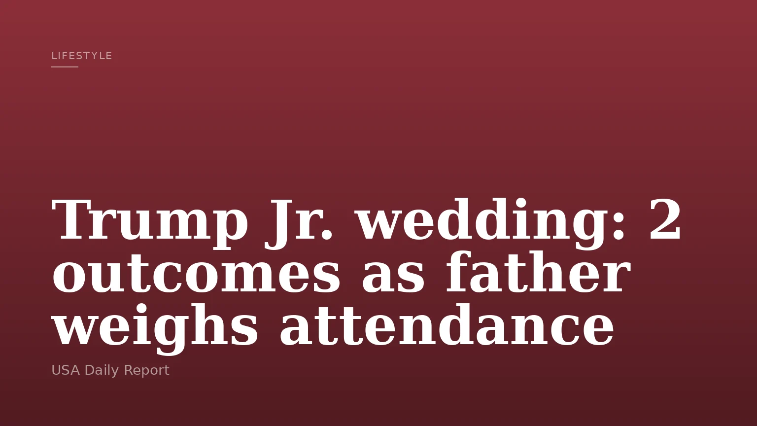 Trump Jr. wedding: 2 outcomes as father weighs attendance