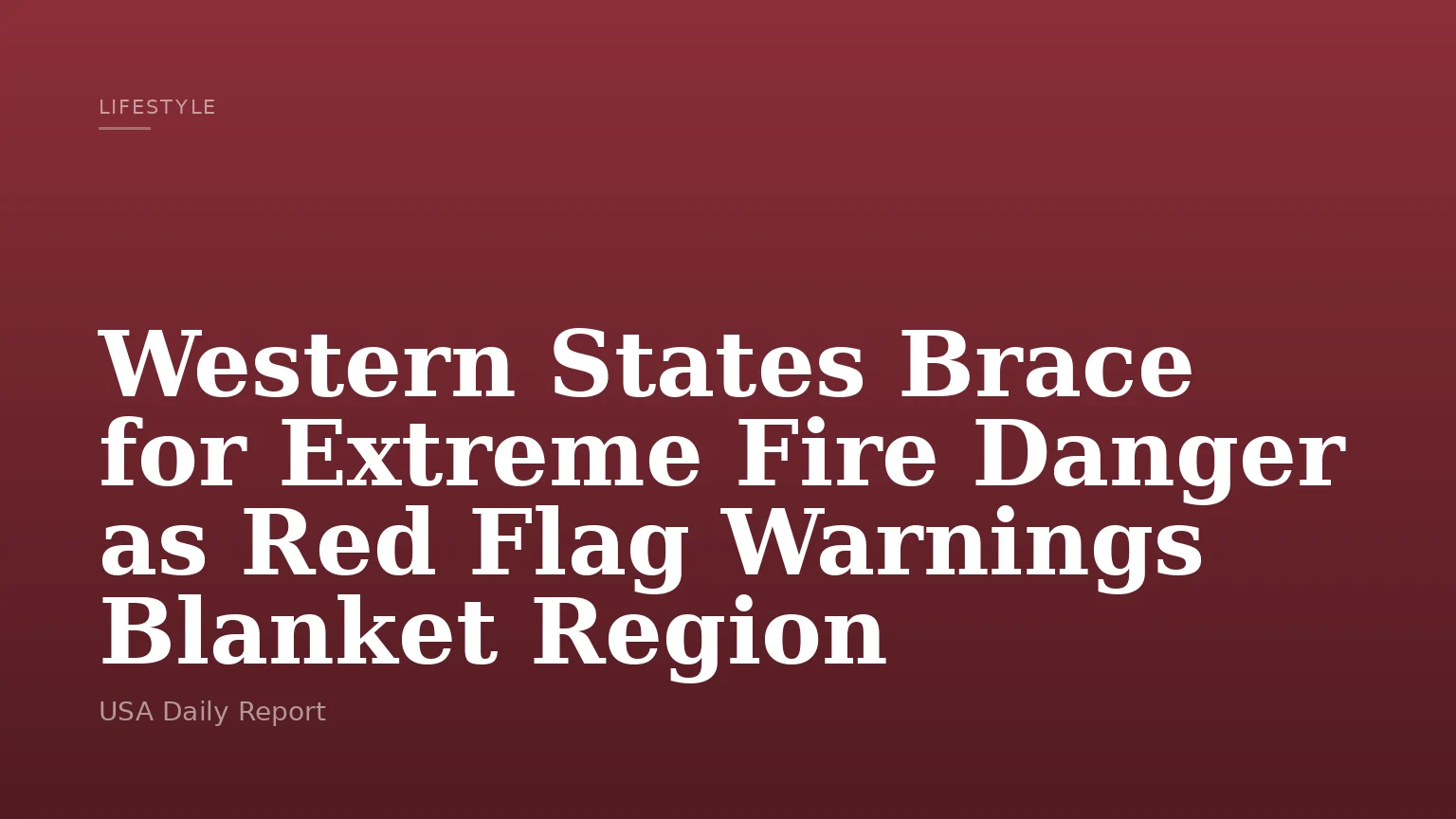 Western States Face Extreme Fire Danger & Red Flag Warnings