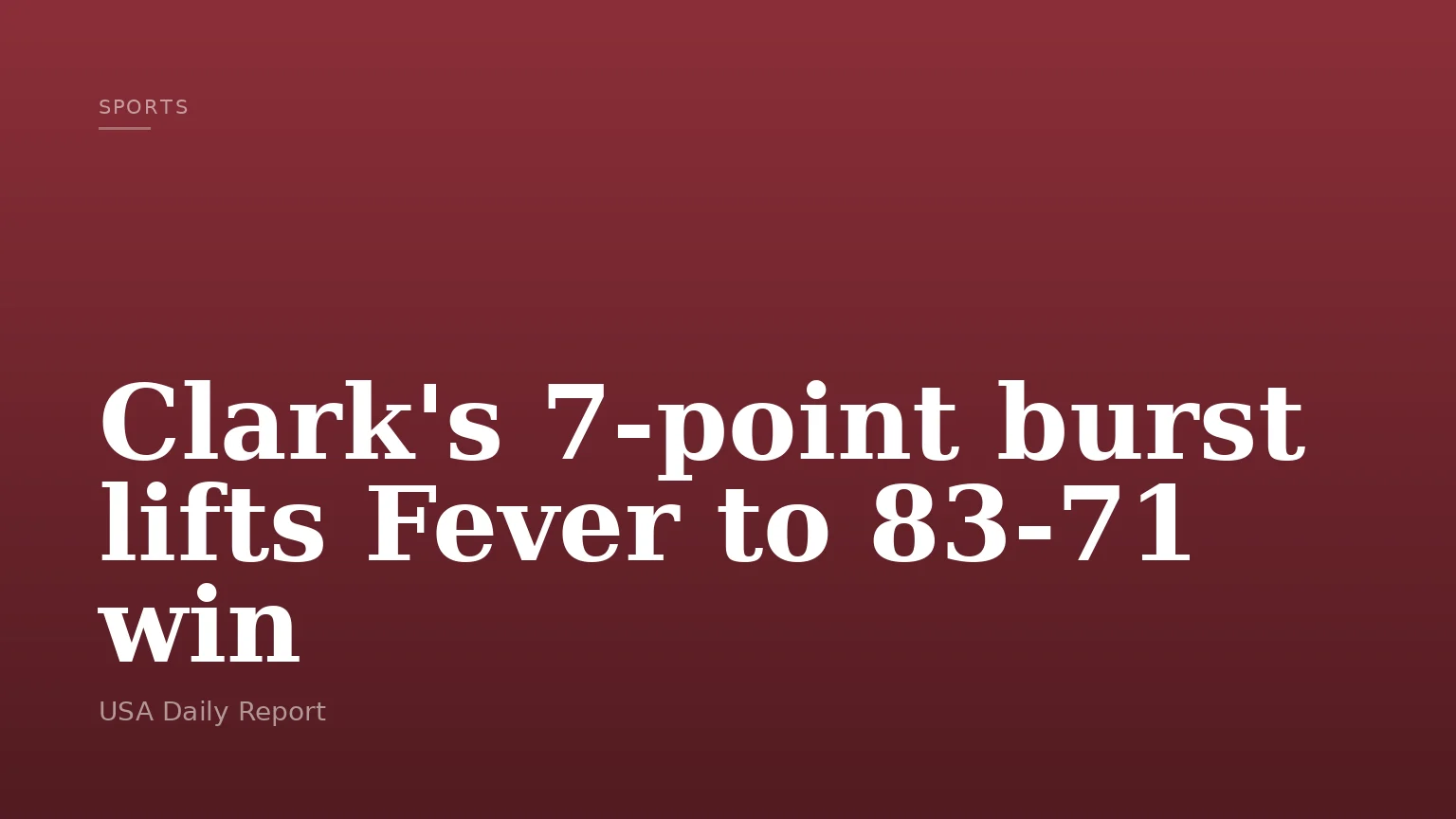 Clark's 7-point burst lifts Fever to 83-71 win