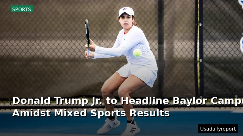 Donald Trump Jr. to Headline Baylor Campus Event Amidst Mixed Sports Results