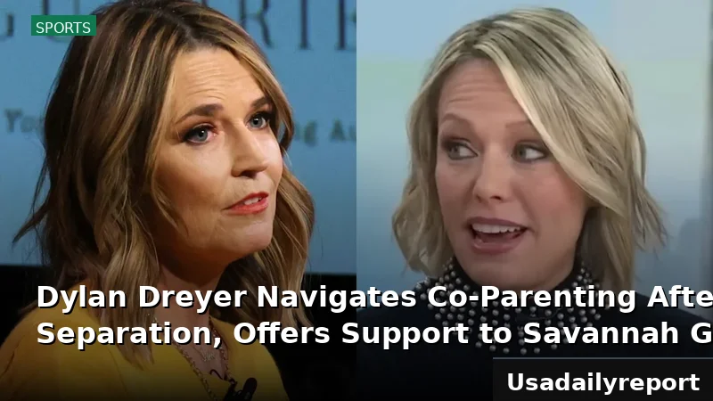 Dylan Dreyer Navigates Co-Parenting After Separation, Offers Support to Savannah Guthrie