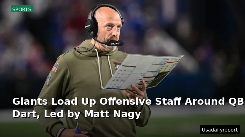 Giants Load Up Offensive Staff Around QB Jaxson Dart, Led by Matt Nagy