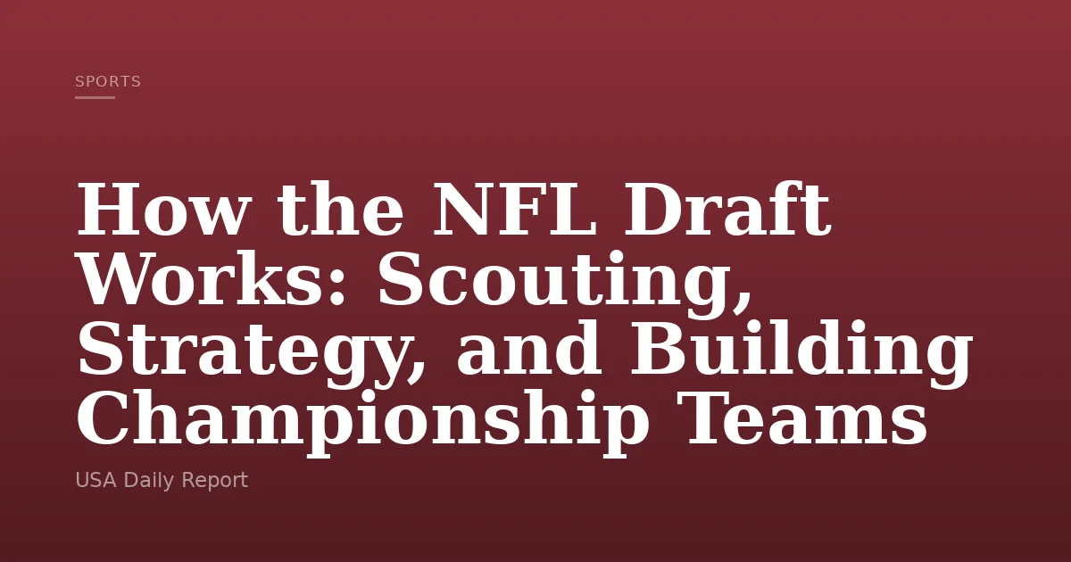 How the NFL Draft Works: Scouting, Strategy, and Building Championship ...