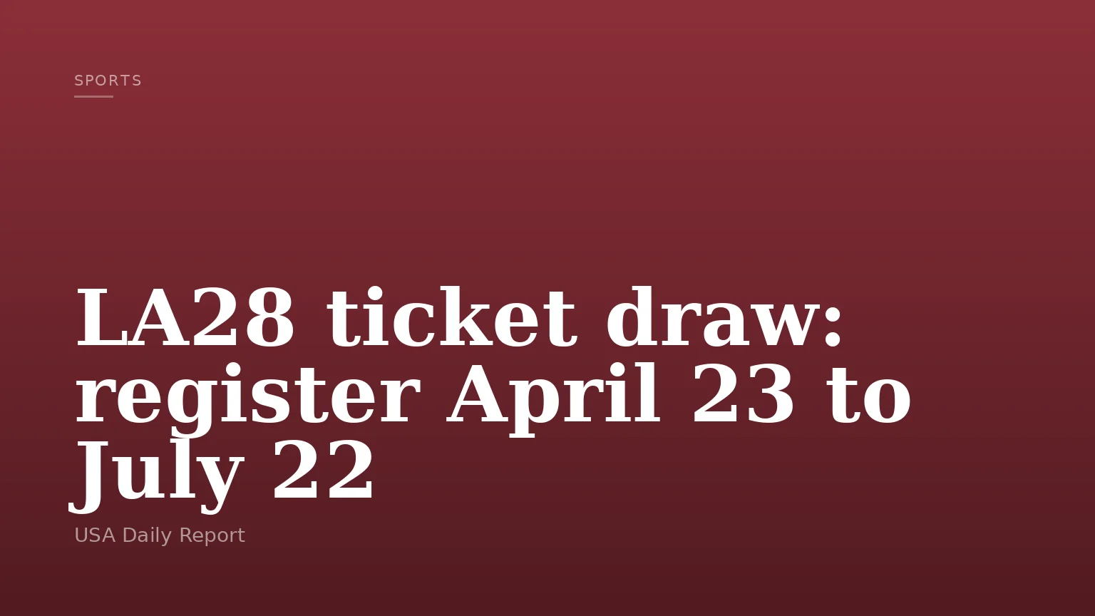 LA28 ticket draw: register April 23 to July 22