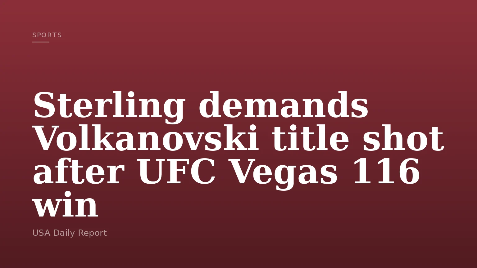 Sterling demands Volkanovski title shot after UFC Vegas 116 win