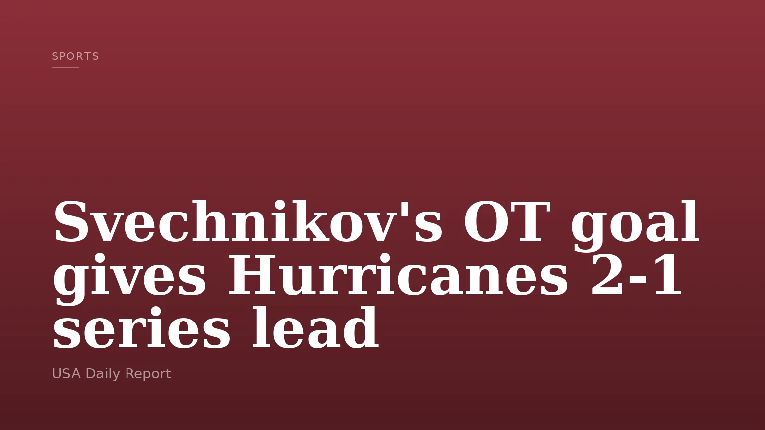 Svechnikov's OT goal gives Hurricanes 2-1 series lead