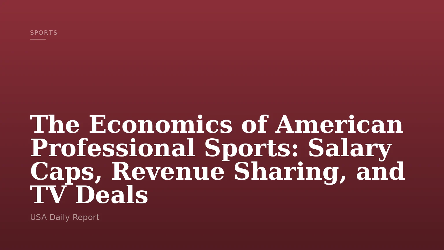 The Economics of American Professional Sports: Salary Caps, Revenue Sharing, and TV Deals