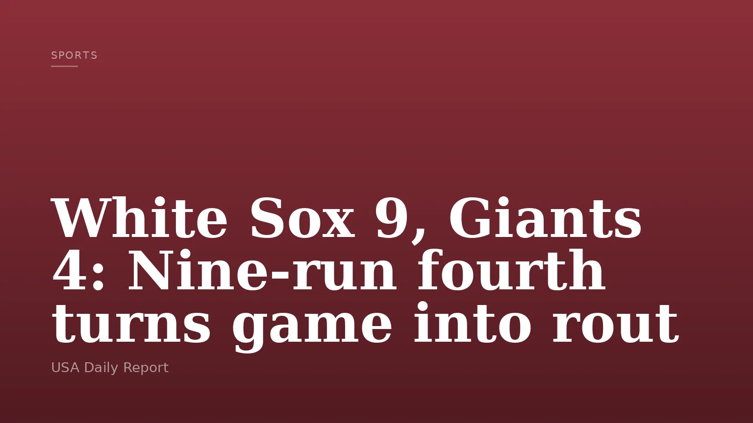 White Sox 9, Giants 4: Nine-run fourth turns game into rout