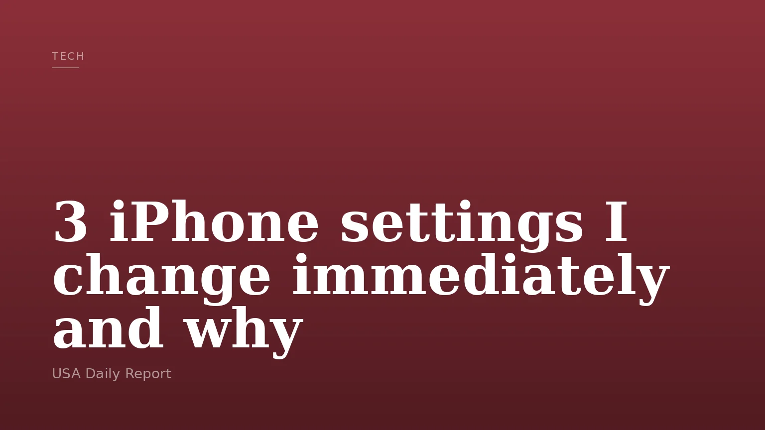 3 iPhone settings I change immediately and why