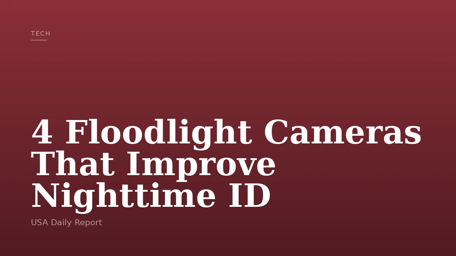 4 Floodlight Cameras That Improve Nighttime ID