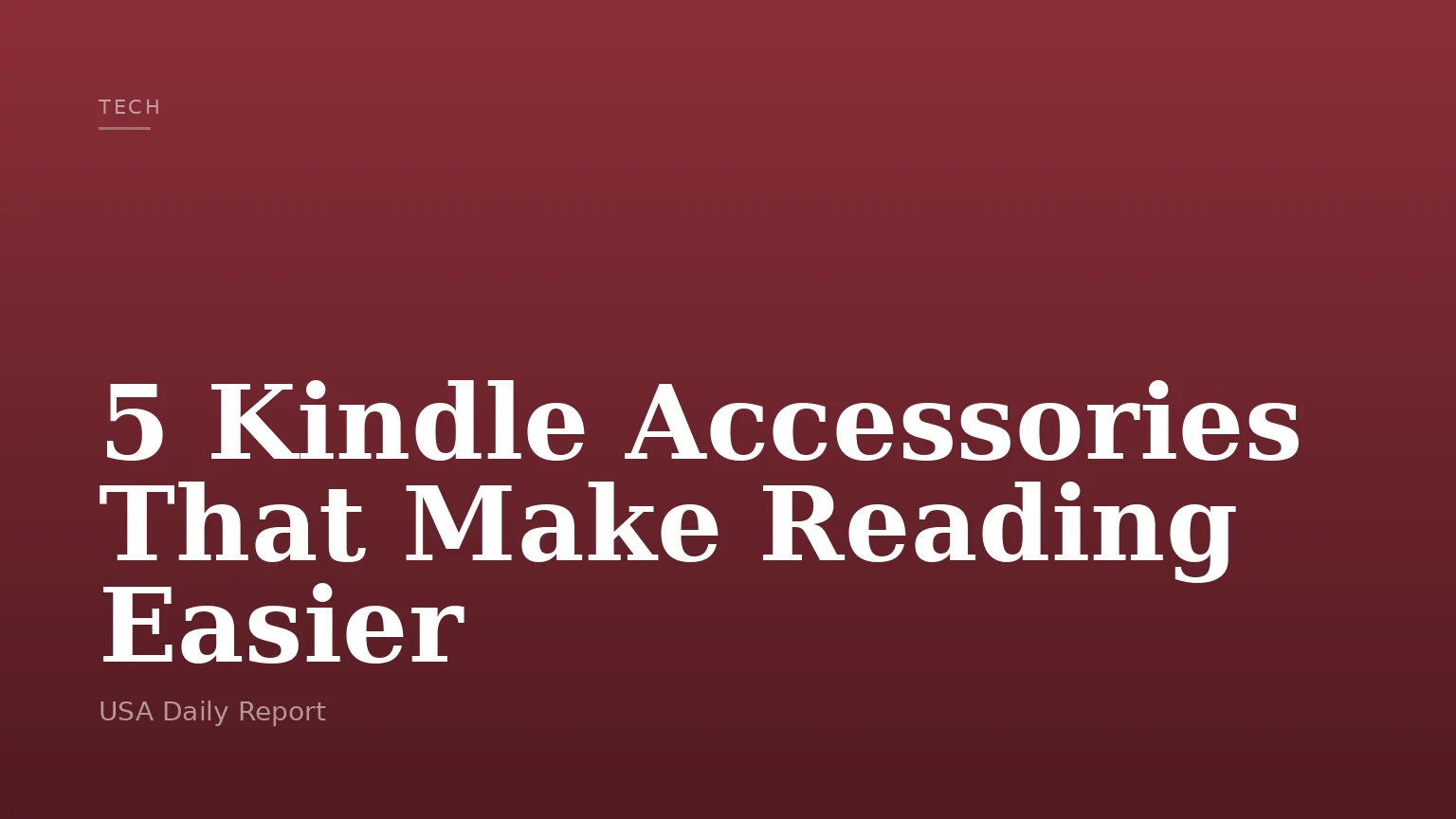 5 Kindle Accessories That Make Reading Easier